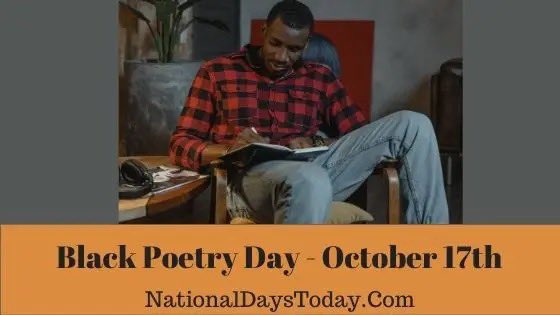 Black Poetry Day on October 17th honors past and present black poets. The day also commemorates the birth of the first published black poet in the United States. Jupiter Hammon was born in Long Island, New York, on October 17th, 1711. The day celebrates the importance of black…