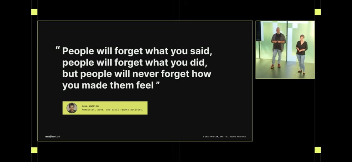 "People will forget what you said, people will forget what you did, but people will never forget how you made them feel"
MAYA ANGELOU
Memoirist, poet and civil rights activist
Wise words from #webflowconf youtu.be/qoNBjJR6j5g?si…