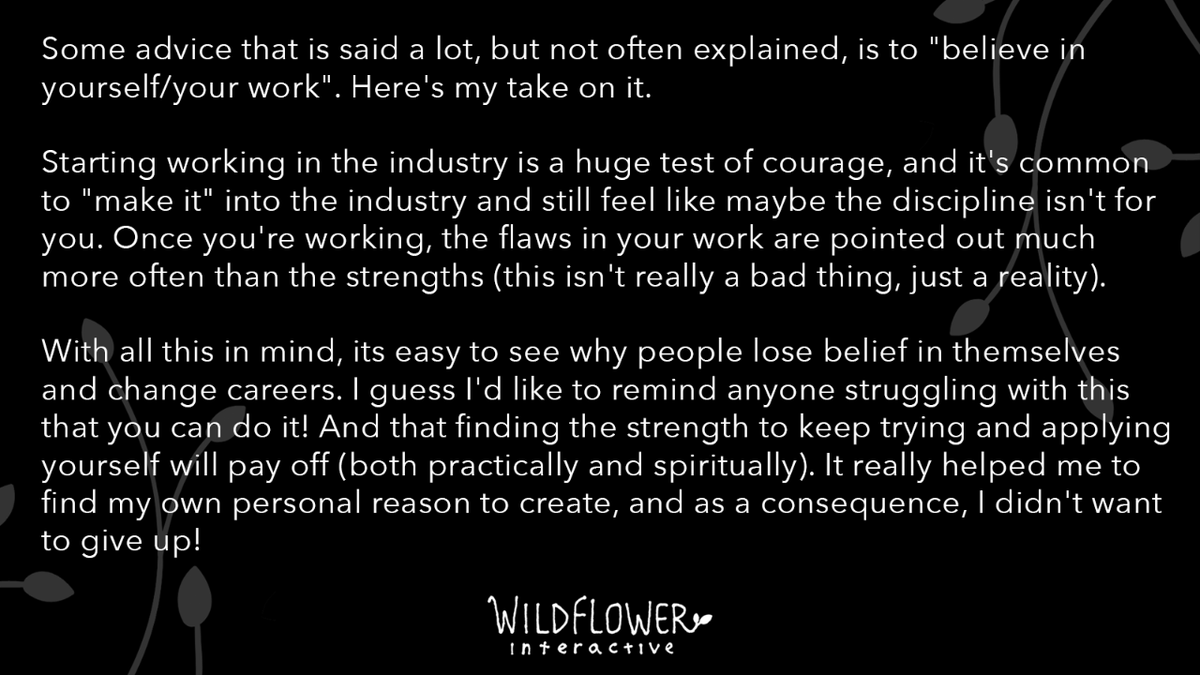 In this edition of Wildflower Asks, the team shared some advice they wish they'd gotten at the beginning of their career in games! The first piece of advice we received? Believing in yourself -- for real 🖖