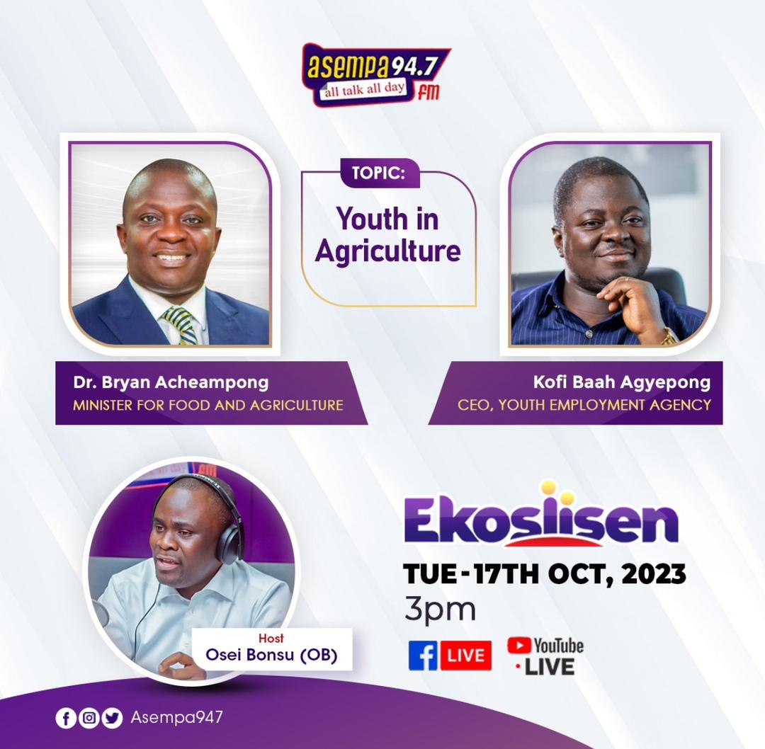 The Agriculture Minister and the CEO of YEA will be live on Asempa Ekosiisen today.

Stay glued.