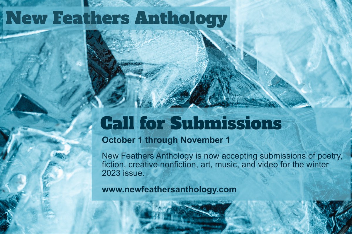 Two weeks to go for submissions to the winter issue of New Feathers Anthology. Send us your poetry, fiction, nonfiction, art, music, and video.   newfeathersanthology.com