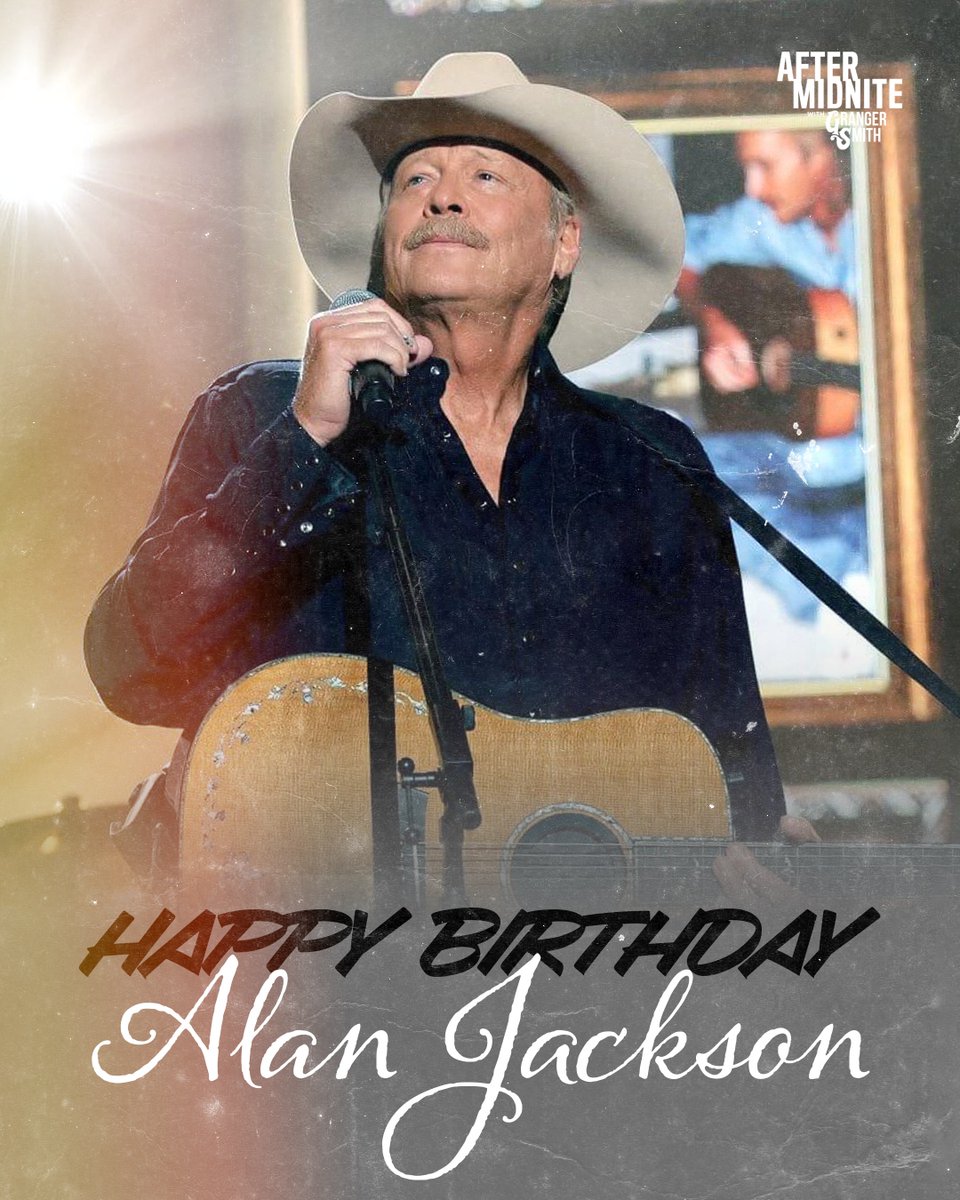 #HBD to @OfficialAlanJackson from #AfterMidNitewithGrangerSmith