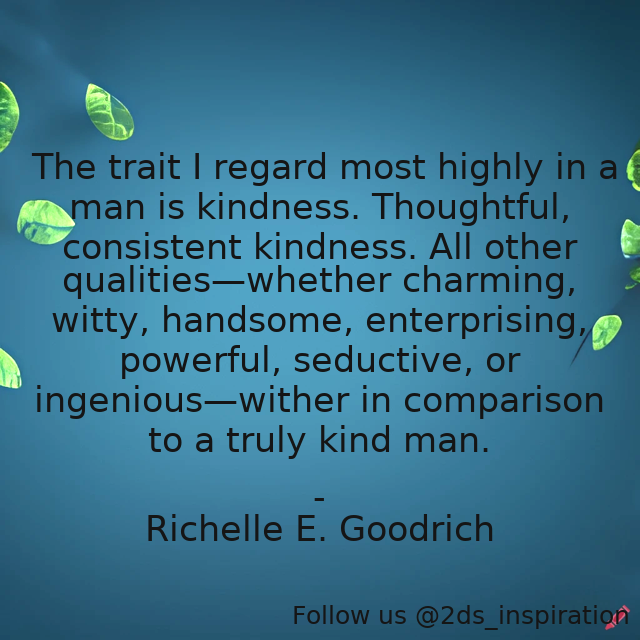 Author - Richelle E. Goodrich

#190645 #quote #character #characterofaman #desiredtraits #kind #kindness #kindnessquotes #man #men #richelle #richelleegoodrich #richellegoodrich #traits