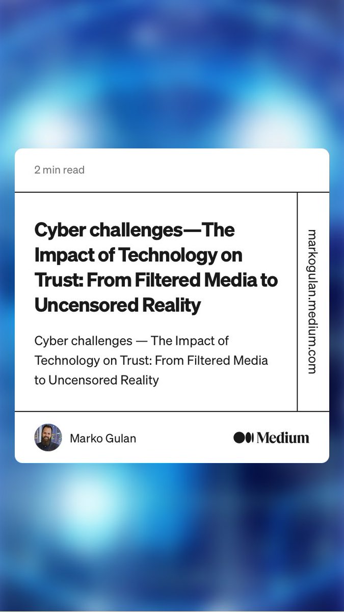 “Cyber challenges — The Impact of Technology on Trust: From Filtered Media to Uncensored Reality”

markogulan.medium.com/cyber-challeng…
