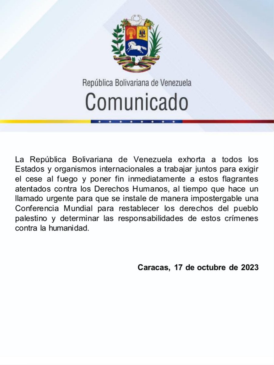 #Comunicado Venezuela expresa su más enérgica condena ante la masacre ejecutada por el Estado de Israel al bombardear el Hospital Árabe Al Ahli en Gaza, causando la muerte de más de 500 personas.

El gobierno Bolivariano exige un cese al fuego y poner fin inmediato a estos