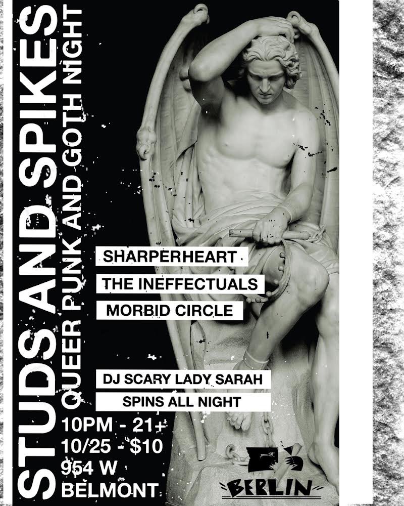 Studs and Spikes is gonna rage on all night long next Wednesday, October 25! DJ Scary Lady Sarah will be spinning and joined by live bands all night!

Featuring
🎸Sharperheart
🎸The Ineffectuals
🎸Morbid Circle