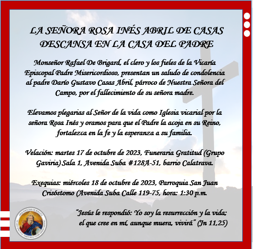 Lamentamos informar del fallecimiento de la señora Rosa Inés Abril de Casas, madre del presbítero Darío Gustavo Casas Abril, párroco de Nuestra Señora del Campo.