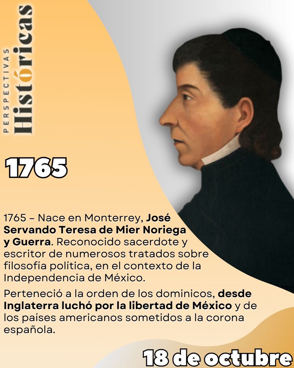 #Efeméride #18DeOctubre   

1765 - Nace José Servando Teresa de Mier Noriega y Guerra, conocido como #FrayServandoTeresaDeMier, quien se distinguió como doctor en teología y político, radical luchador liberal de la Independencia de México.
