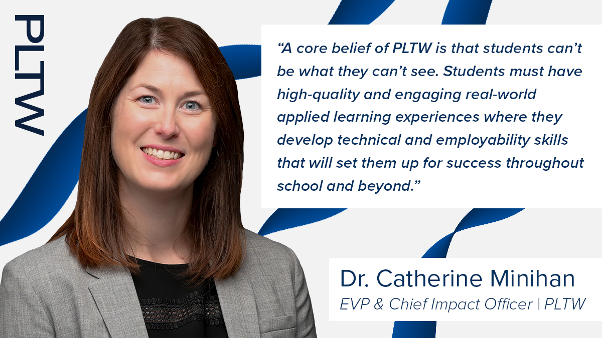 PLTW’s Chief Impact Officer Katie Minihan recently authored an article for EdSurge focusing on the importance of empowering teachers and inspiring students for a STEM-driven future. This piece originally appeared in EdSurge on Sept. 25: bit.ly/3Ql88vv