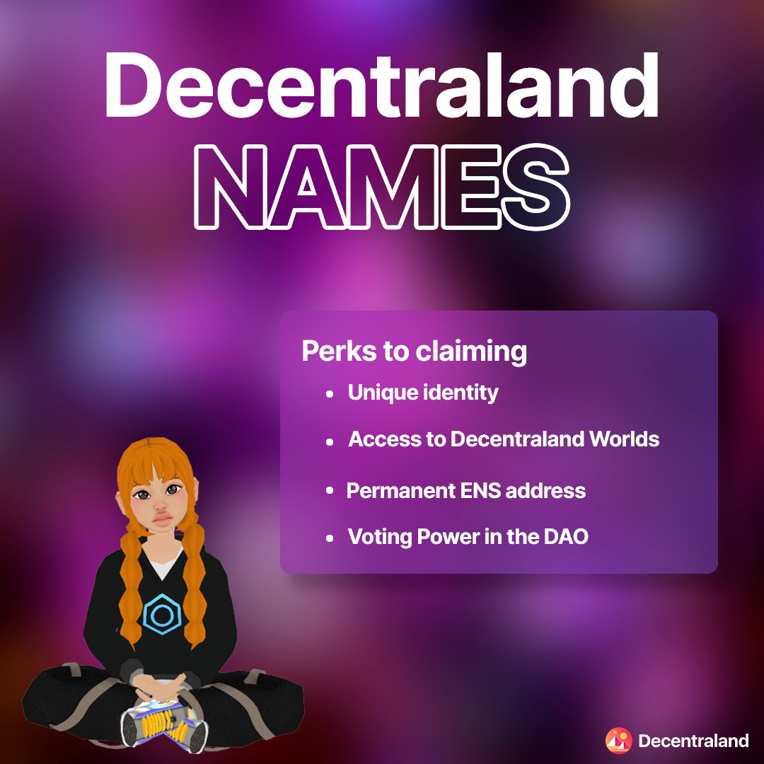 Are you looking to develop your virtual persona?

Begin by claiming your Decentraland NAME.

What are the perks?
- A distinct identity: Say goodbye to numbers after your name
- Access to Worlds
- Permanent ENS address
- Voting Power in the DAO

To learn more 👇🧵