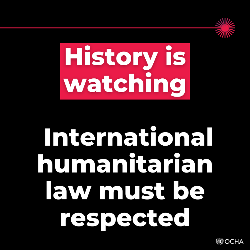 UNOCHA's tweet photo. History is watching. 

International humanitarian law must be respected.

#NotATarget