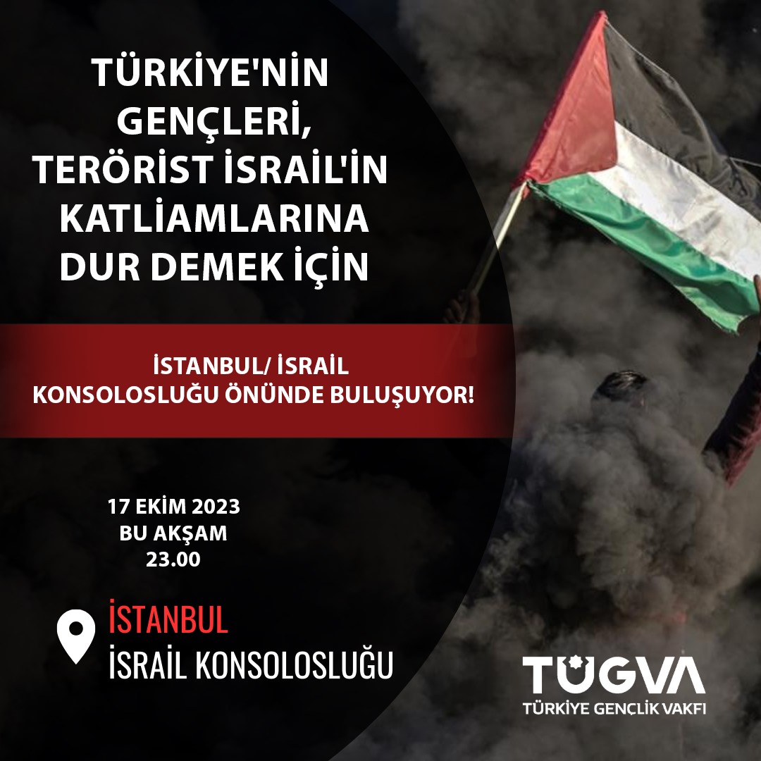 tugvaTR's tweet photo. Gazze’de yaşanan vahşete "DUR" demek için dünyayı ayağa kaldıracağız.

📍İSRAİL KONSOLOSLUĞU

Saat 23:00'de seni de bekliyoruz.

#PalestineGenocide
#ziyonistterror
#GazaAttack https://t.co/Mae6GBT4mr