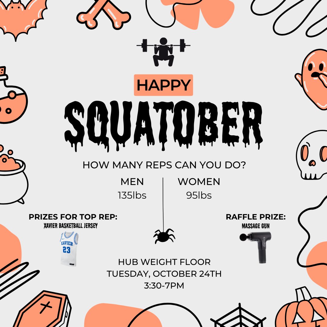 Join us on October 24th from 3:30-7pm on the weight floor for Squatober! Top competitors from men and women will have a chance to win a Xavier basketball jersey. Anyone who participates will be entered into a raffle for a massage gun! Can’t wait to see everyone there.
#squatober