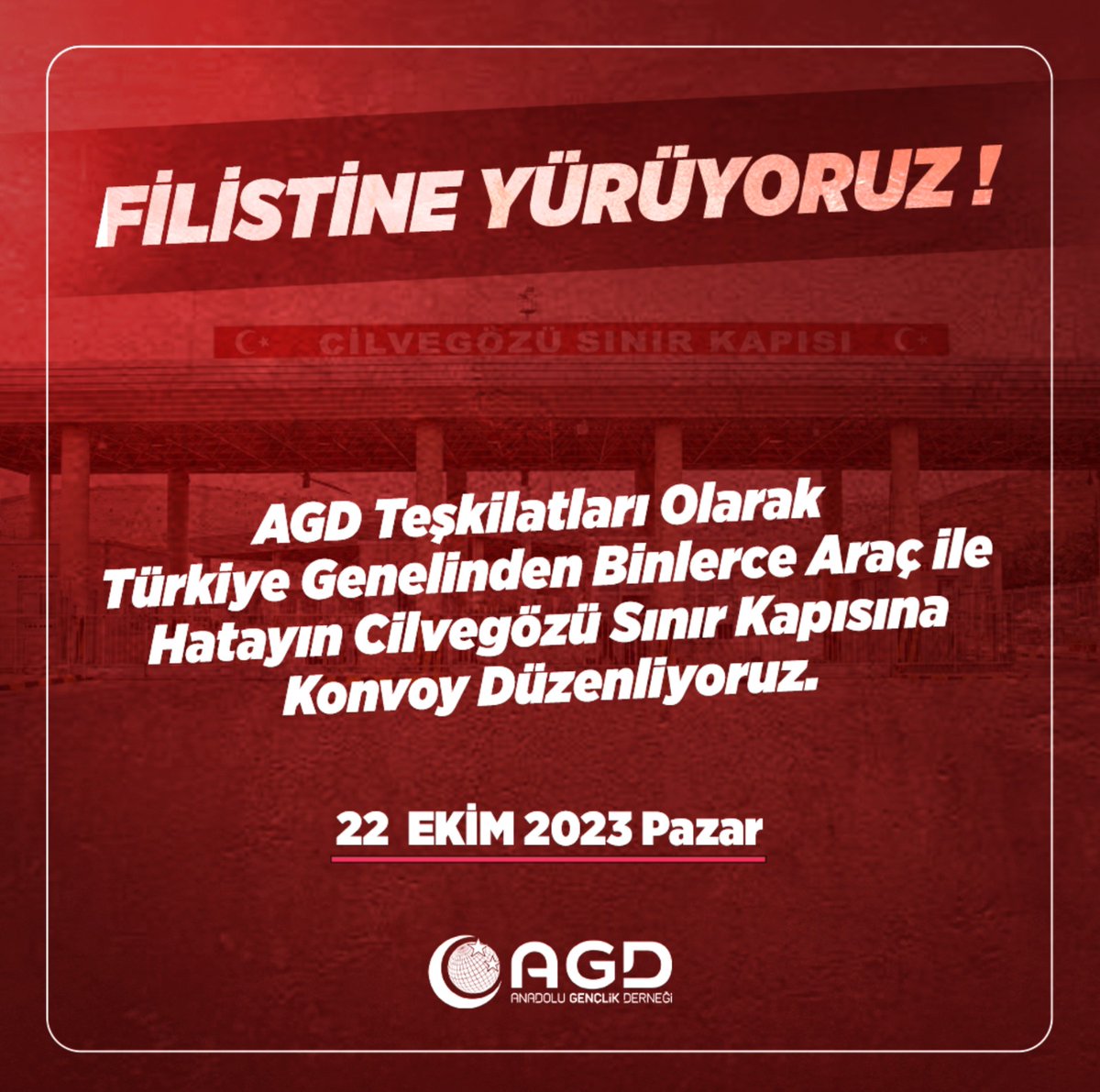 agdorgtr's tweet image. 📍Filistin&apos;e Yürüyoruz! 🇵🇸 🇹🇷

AGD Teşkilatları olarak Türkiye genelinden binlerce araç ile Hatay&apos;ın Cilvegözü Sınır Kapısı&apos;na konvoy düzenliyoruz.

🗓 22 Ekim 2023 Pazar