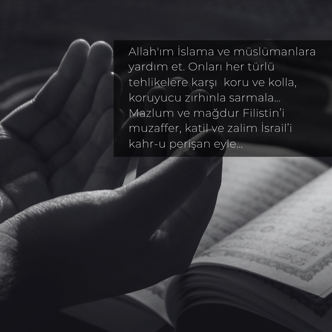Allah'ım İslama ve müslümanlara yardım et. Onları her türlü tehlikelere karşı  koru ve kolla, koruyucu zırhınla sarmala…
Mazlum ve mağdur Filistin’i muzaffer, katil ve zalim İsrail’i kahr-u perişan eyle…