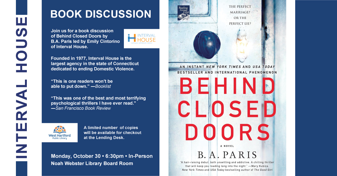 Join us for a book discussion of Behind Closed Doors by B.A. Paris led by Emily Cintorino of Interval House. A limited number of copies will be available for checkout at the Lending Desk. Monday, 10/30 at 6:30PM: bit.ly/490wd1N