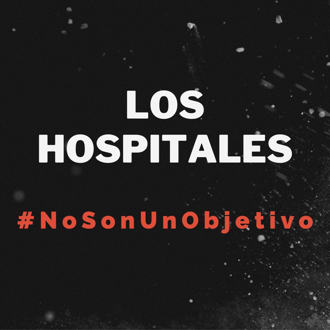 Los hospitales #NoSonUnObjetivo.

Los médicos #NoSonUnObjetivo.

Los civiles #NoSonUnObjetivo.

Los trabajadores humanitarios #NoSonUnObjetivo.