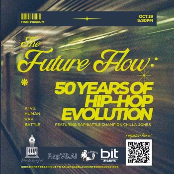 🌟 'Future Flow: 50 Years of Hip Evolution' 🌟
🤖 AI Vs Human Battle Rap 🎙️

Join #BlksinTechAtl, @trapmusicmuseum, @rapvsai and @pendulumink for an unforgettable experience:

🎤 Featuring Champion Battle Rapper @chillajones!  bit.ly/FutureFlow