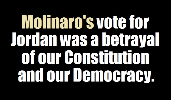 Molinaro voted FOR a man who tried to overthrow the last election. Let that sink in. It's a middle finger to #NY19 voters. It's a betrayal of our Constitution & Democracy. Jordan might be the most extreme, divisive, dishonest ineffective Rep in DC. Vote betrayer Molinaro OUT.