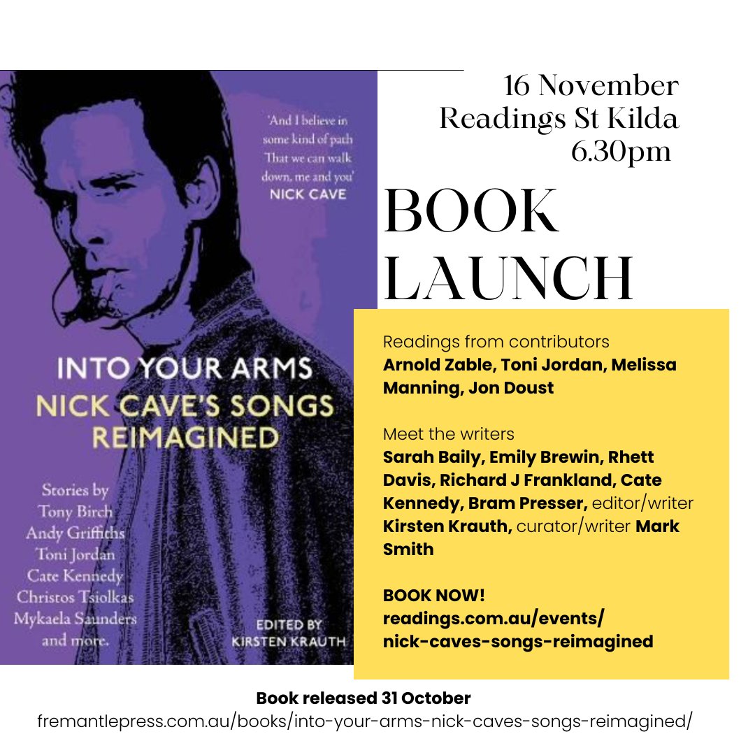 It's finally here! Come along to the launch of INTO YOUR ARMS: NICK CAVE'S SONGS REIMAGINED at @ReadingsBooks in St Kilda, the perfect spot. Thrilled to be commissioning editor of this incredible collection of stories with @marksmith0257 + @NWhiteAuthor #nickcave @FremantlePress