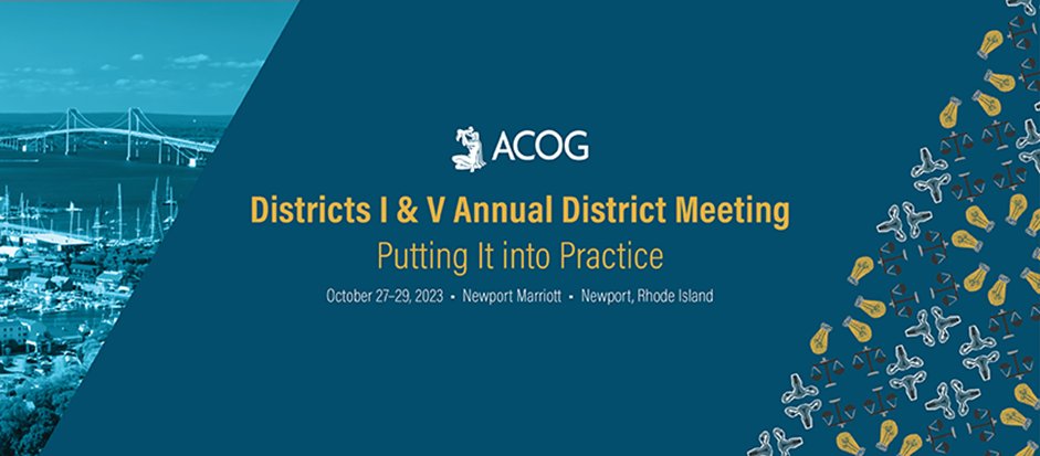 Come join us for the 2023 Districts I &amp; V Annual District Meeting  in Newport, Rhode Island. Can’t come for all three days October 27–29 but still want to hear about clinical and advocacy updates, you can register for only one and keep the learning coming!!