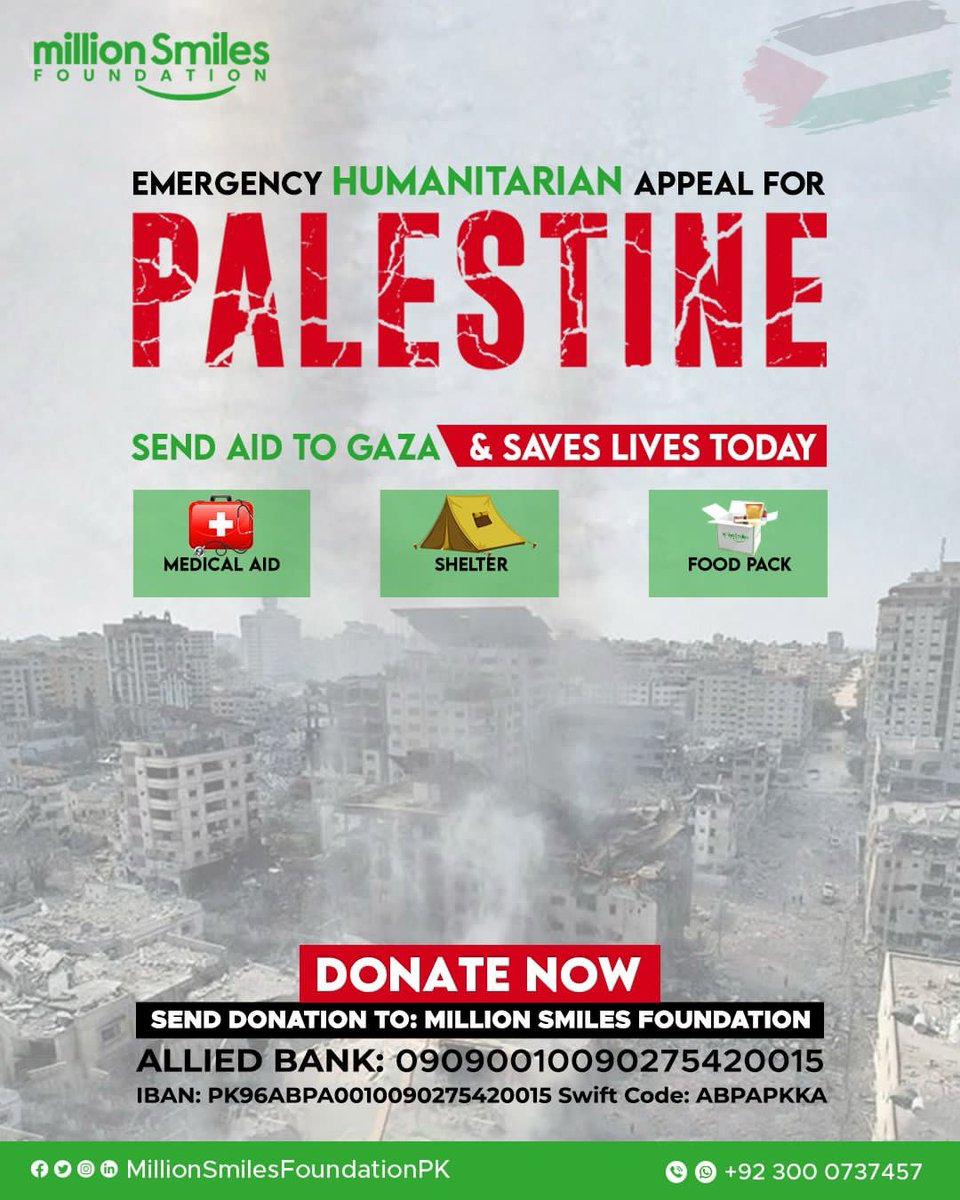 GAZA Humanitarian Relief with MSF!

DONATE NOW -

Allied Bank: 09090010090275420015
IBAN : PK96ABPA0010090275420015
Swift Code: ABPAPKKA

EasyPaisa Account:

Account Number : 2142656828
IBAN: PK9OTMFB9999002142656828
#Palestine #MillionSmiles #Humanity #Food #Shelter #Gaza