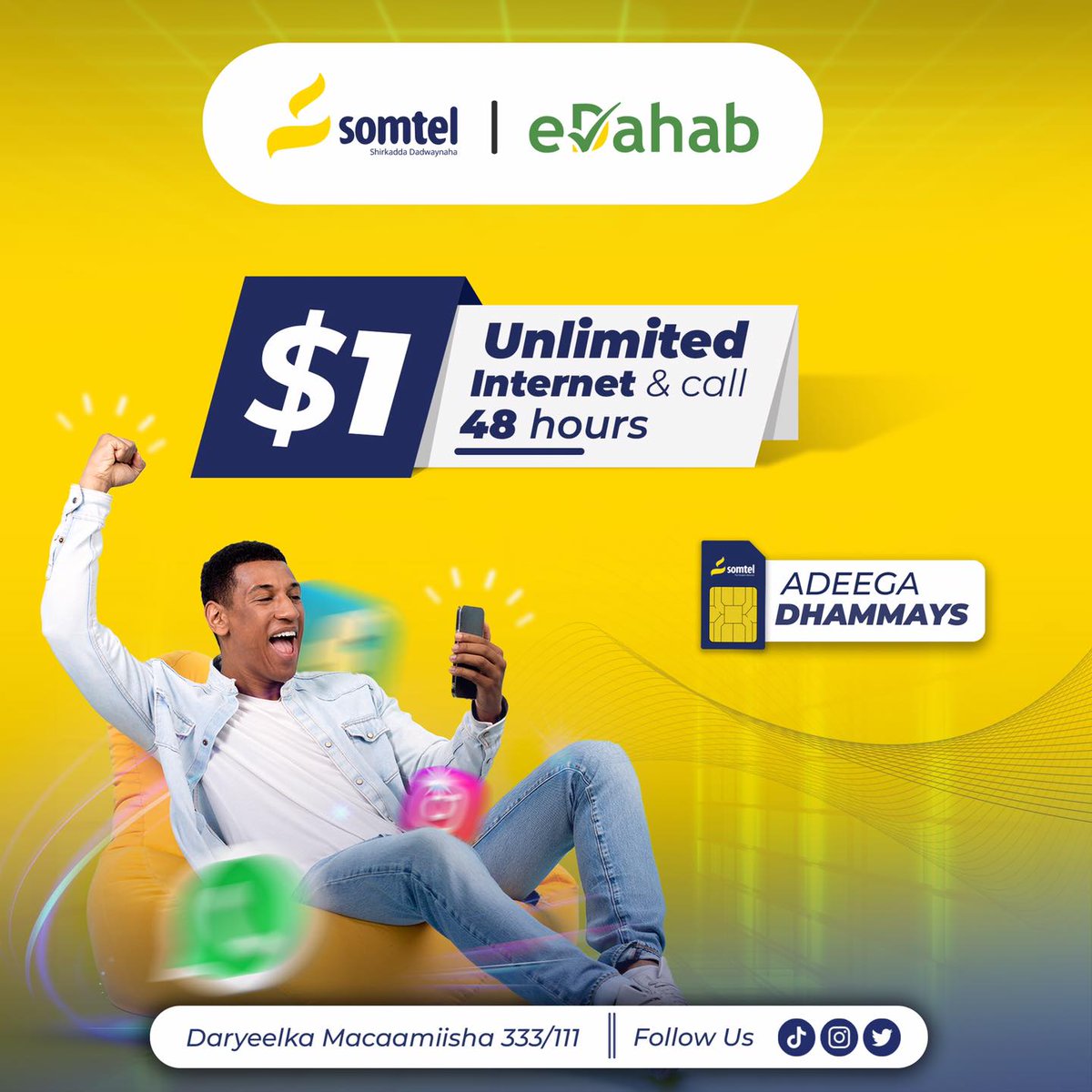 ADEEGA DHAMMAYS
Ku Shubo $1 kaliya oo ku hel Internet iyo Ku Hadal aan Xaddi Lahayn mudo 48 Saacadood oo Xidhiidha

Kaga shub eDahab *101# dooro 3 Unlimited

#Somtel #eDahab #Somaliland #Dhammays #Unlimited #Fiberoptic