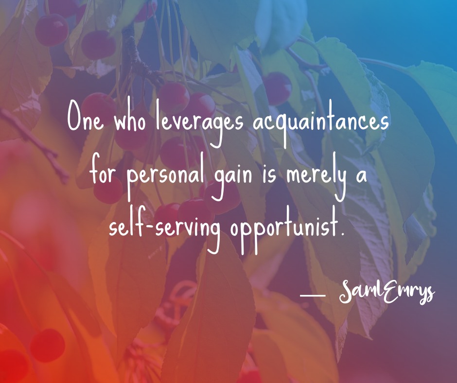SamlEmrys's tweet photo. One who leverages acquaintances for personal gain is merely a self-serving opportunist. https://t.co/0NdrVxKyTX
