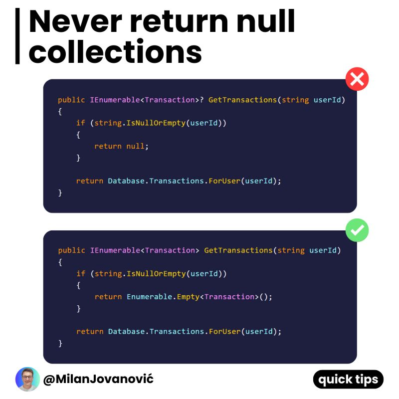 mjovanovictech's tweet photo. You should never return null collections in C#.

There are better solutions.

What problem do null collections cause?

You will typically iterate over a collection in a loop.

But if your method returns null collections, this can lead to potential errors.

Your code must handle the null case and check for null before accessing any collection elements.

Adding a null check every time can make the code harder to read.

It's even worse if the calling code doesn't handle the null case.

Things will blow up at runtime, which isn't easy to diagnose.

You could argue that a null value expresses some intent.

But I still prefer avoiding null in my code as much as possible.

I think it's a best practice to return:

- a new List()
- Enumerable.Empty
- Array.Empty

This way, your code can safely iterate over the collection without worrying about null checks.

📌 P.S. If you liked this, consider joining The .NET Weekly - my newsletter with 29,000+ engineers that teaches you how to improve at .NET and software architecture.

Subscribe here → https://t.co/xip45XpWuB

What's your approach to working with null collections?