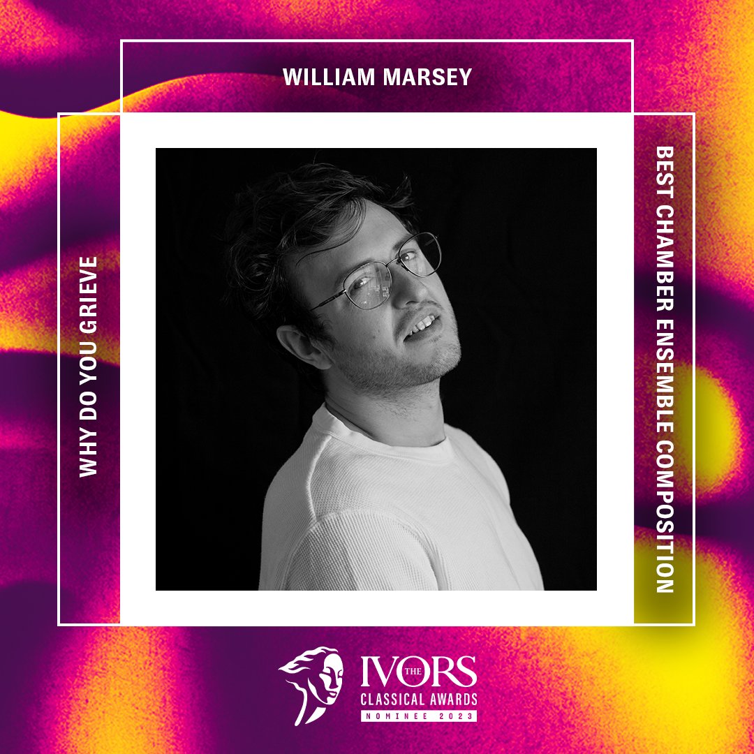 Nominated in #TheIvorsClassicalAwards category for Best Chamber Ensemble Composition is @WMarsey for Why Do You Grieve @IvorsAcademy @PRSforMusic @BBCRadio3