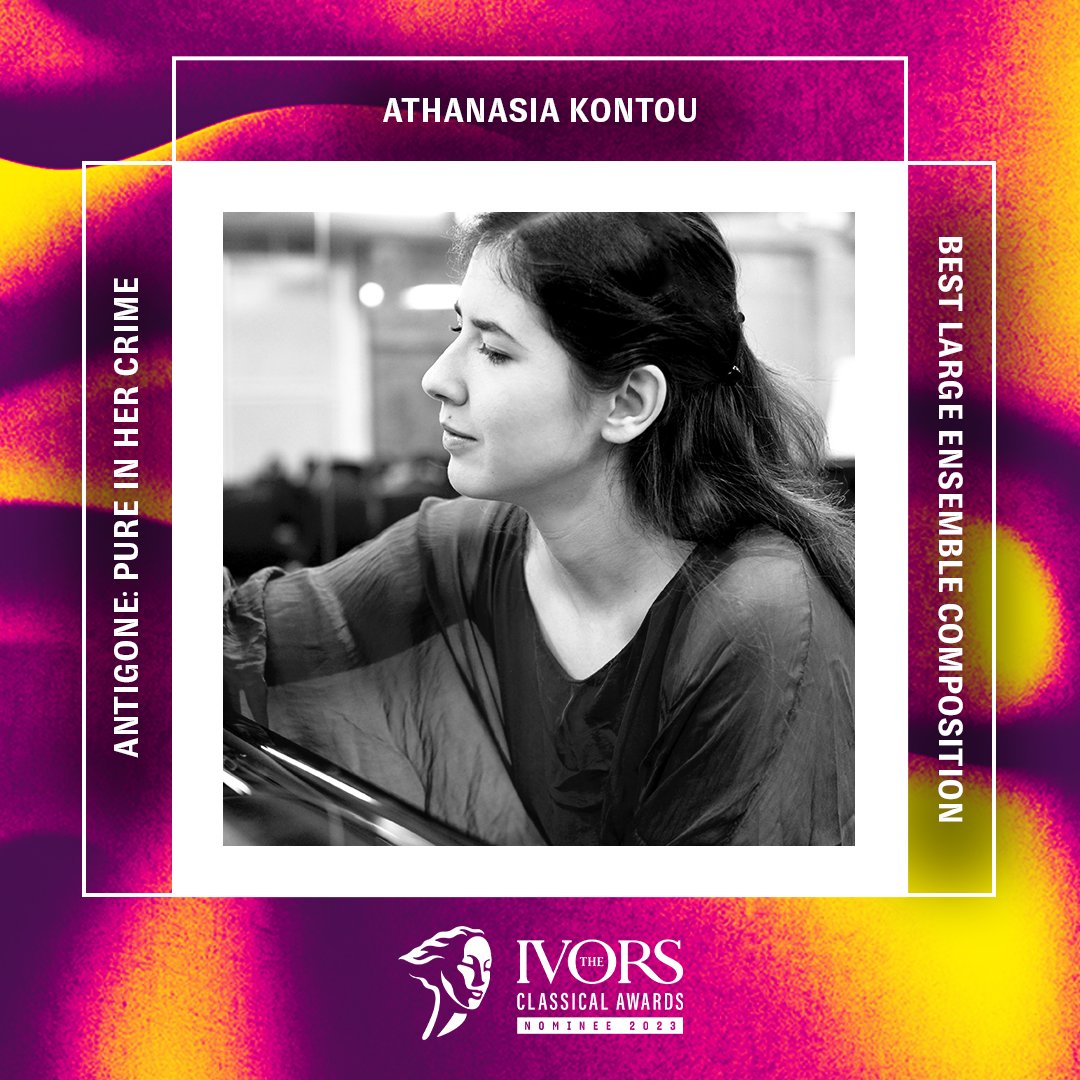 Nominated in #TheIvorsClassicalAwards category for Best Large Ensemble composition is @AthanasiaKontou for Antigone: pure in her crime @IvorsAcademy @PRSforMusic @BBCRadio3