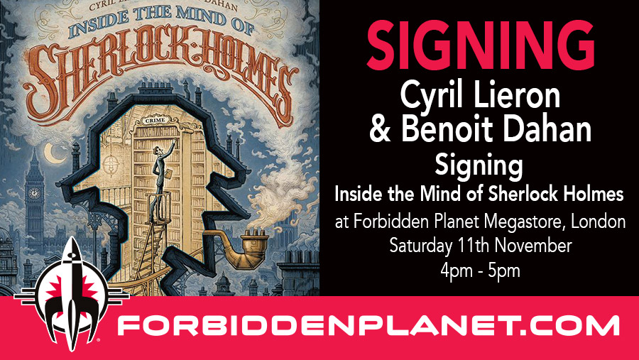 NEW SIGNING ANNOUNCEMENT! We are happy to announce that Cyril Lieron (@CyrilLieron) & Benoit Dahan (@Nwabe) will be signing copies of Inside the Mind of Sherlock Holmes at our London Megastore on 11th November! Get full details here: forbiddenplanet.com/events/2023/11…