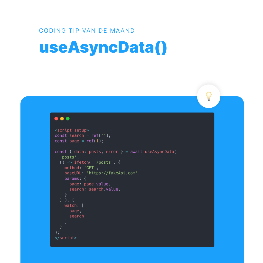 💡 Coding tip van de maand

UseAsyncData DE Nuxt 3 composable om asynchroon data op te halen, waarmee je gemakkelijker een gebruiksvriendelijke UI kan ontwikkelen. Lees meer op nuxt.com/docs/api/compo…

#frontend #development #nuxt3
