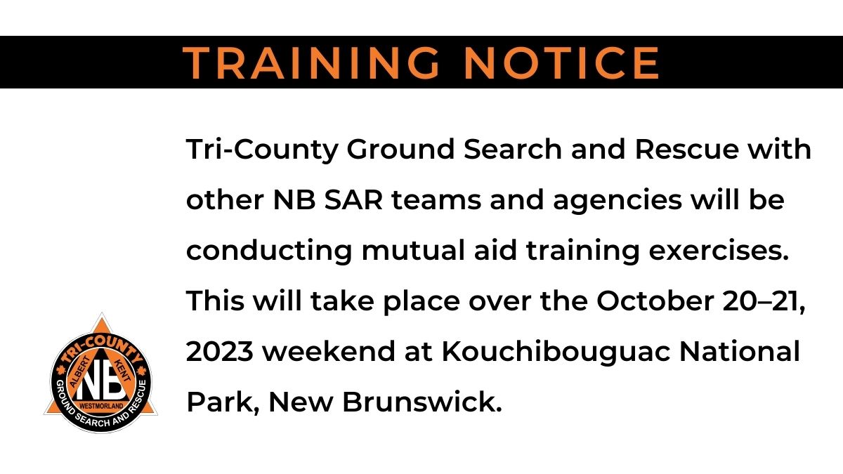 Tri-County Ground Search and Rescue with other NB SAR teams and agencies will be conducting mutual aid training exercises.  This will take place over the October 20–21, 2023 weekend at Kouchibouguac National Park, New Brunswick.