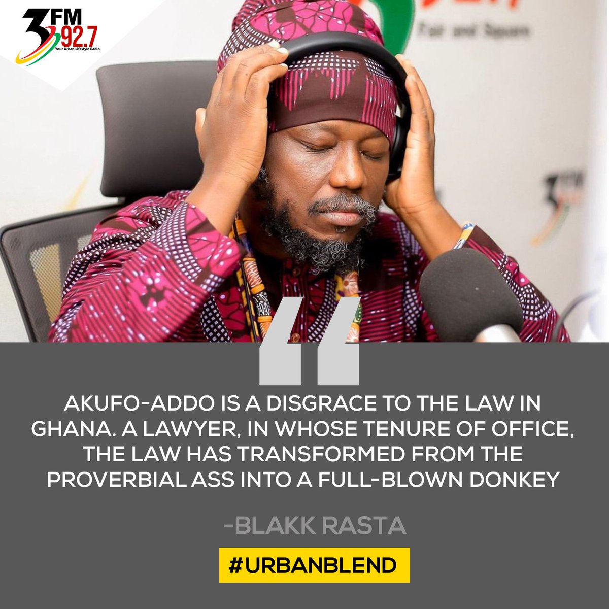 Akufo-Addo is a disgrace to the Law in Ghana - Black Rasta on #UrbanBlend