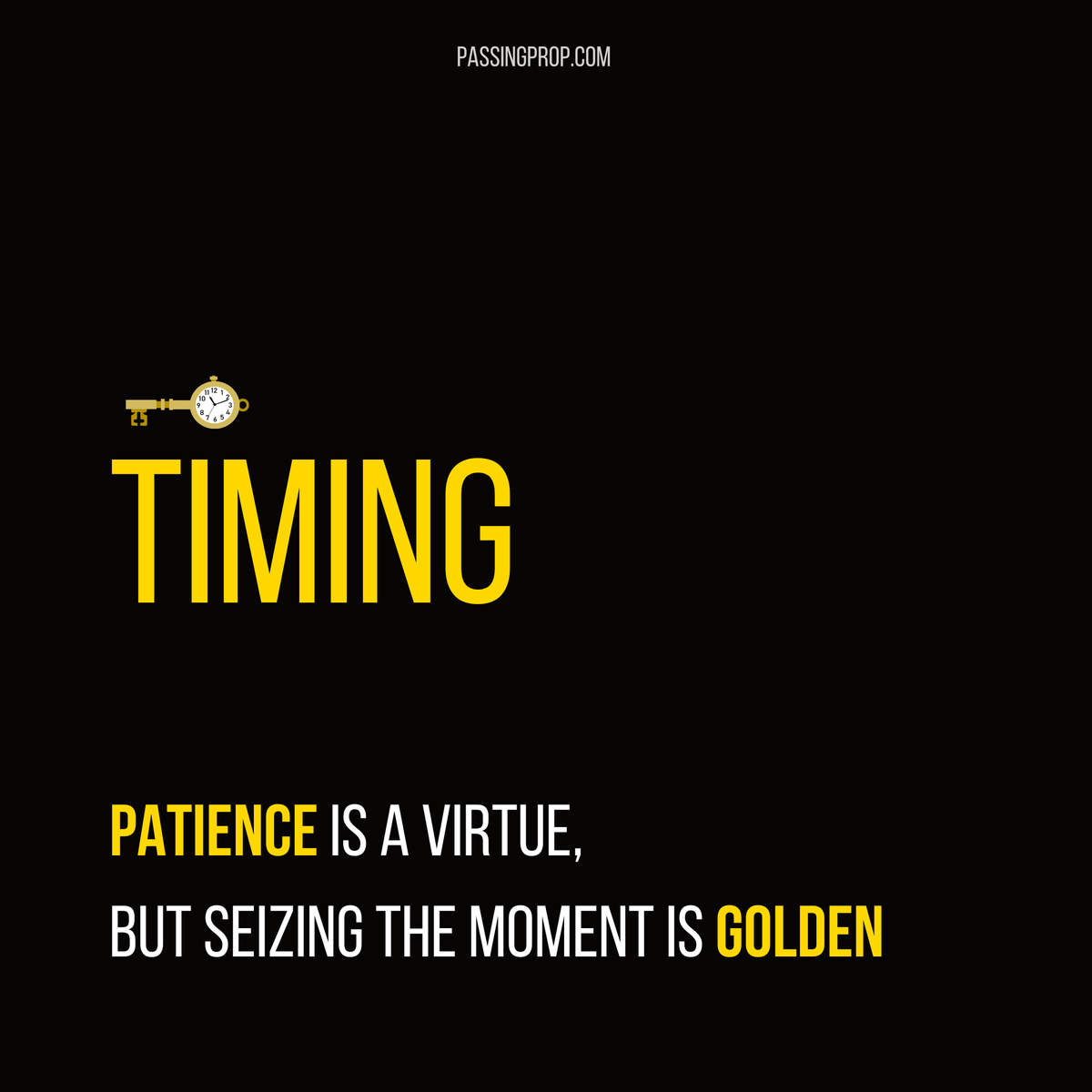 Timing is the art of seizing the right moment, knowing that it can change everything.