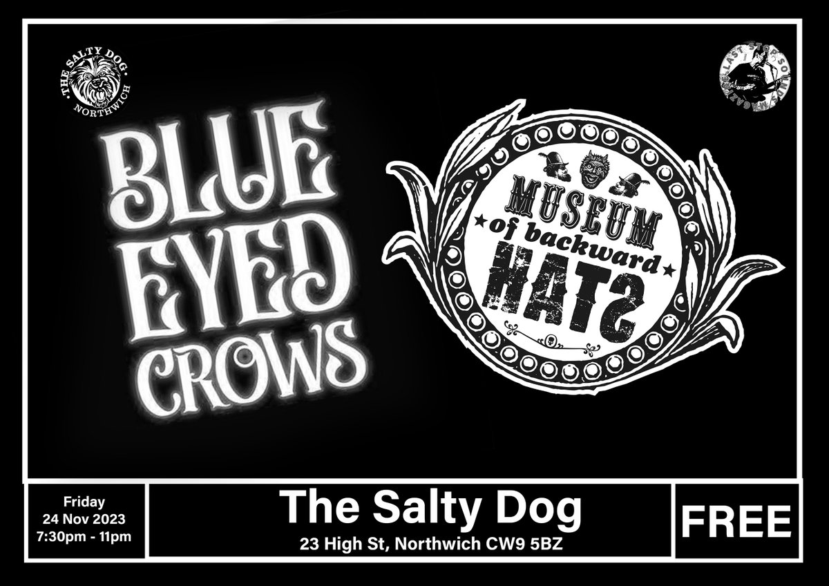 Gig Announcement!

At The <a href="/saltydogpub/">Salty Dog</a>, Northwich
Fri 24 Nov 2023
Museum of Backward Hats and Blue Eyed Crows
FREE GIG!
Start 7:30pm