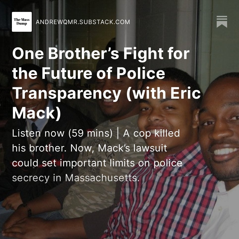 LIGHTS OUT MASS Episode 8

Eric Mack's brother was killed by a #FallRiverMA cop in 2021. Now, his public records lawsuit, currently before the Supreme Judicial Court, will determine the future of police transparency in #Massachusetts.

#mapolI #FOIA

andrewqmr.substack.com/p/eric-macks-f…