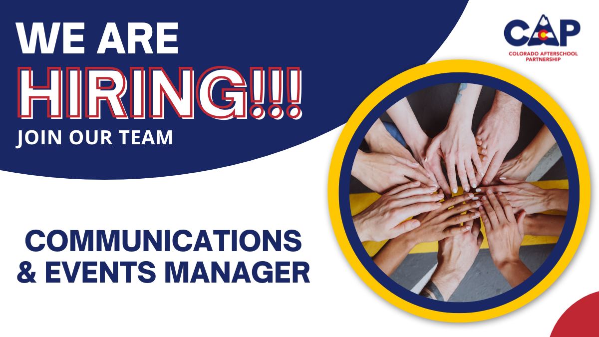 Interested in being a part of our mission!? Apply now to join our team! CAP is seeking a full-time Communications & Events Manager! Want to learn more!? coloradoafterschoolpartnership.org/job-postings/