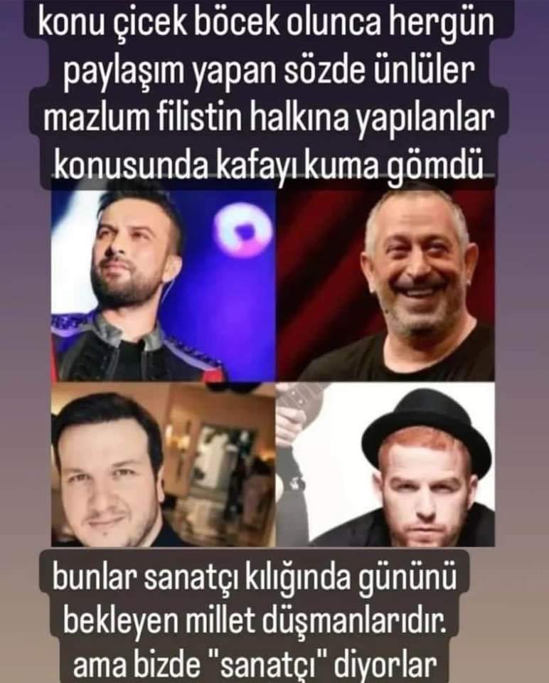 #israilBirTeroerDevletidir 
<a href="/CMYLMZ/">Cem Yılmaz</a> 
<a href="/gokhanozoguz/">Gökhan Özoğuz</a> 
<a href="/sgokbakar/">Şahan Gökbakar</a> 
<a href="/tarkan/">Tarkan</a>