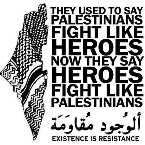 From the river to the sea, Palestine will be free.

They used to say Palestinians fight like heroes now they say HEROES fight like PALESTINIANS.
it's in our DNA.

#FreePalestine #SaveGaza #EndOccupation #GazaUnderAttack #StopTheSilence

#فلسطين_حرة #إنقاذ_غزة #تضامن_مع_فلسطين