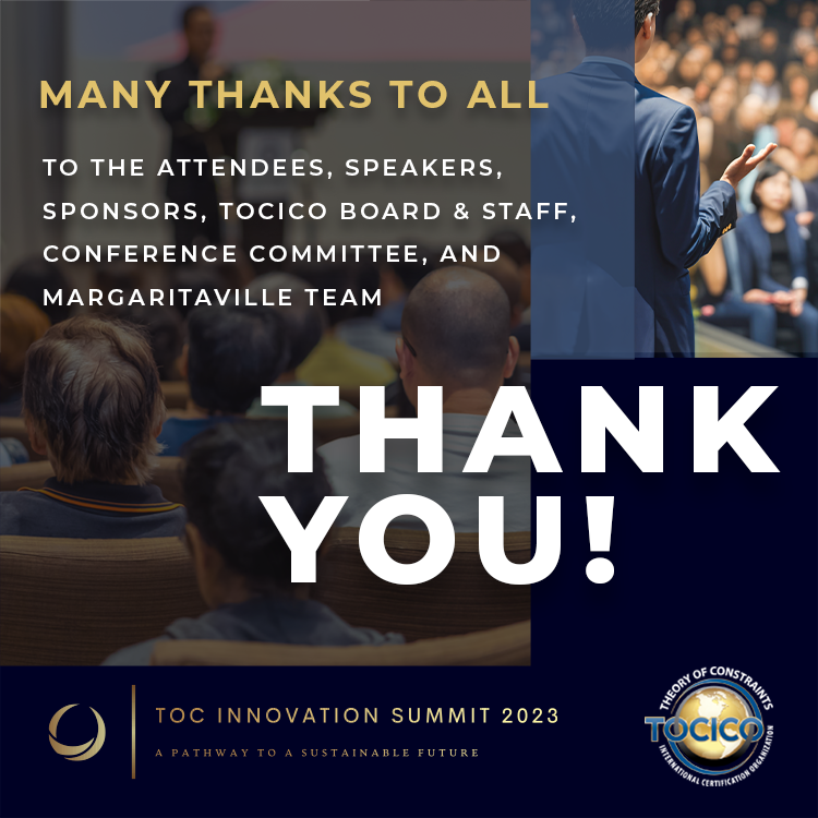TOCICO's tweet image. TOCICO extends its heartfelt gratitude to the attendees, speakers, sponsors, conference committee, TOCICO Board &amp;amp; Support staff, and Margaritaville team who contributed to the success of the TOC Innovation Summit 2023.  #TheoryofConstraints #tocot