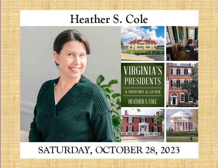Join us at 2:00 p.m. on Saturday, October 28, 2023, at the Goochland Public Library to hear author Heather S. Cole talk about her new book Virginia’s Presidents: A History and Guide. For more information go to goochlandhistory.org