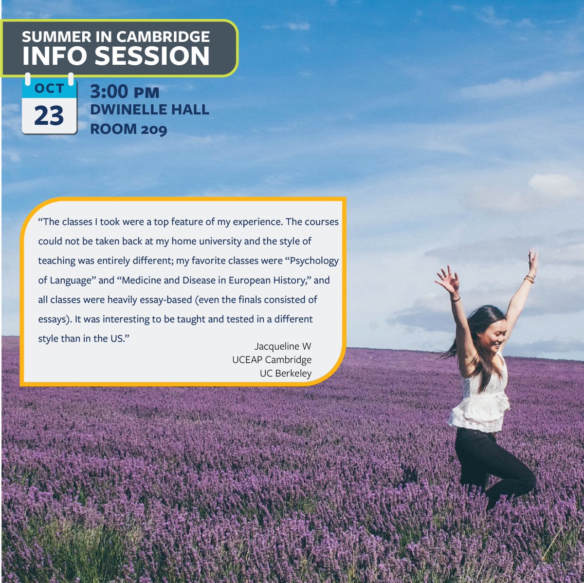 Join us for this presentation about the UCEAP Summer in Cambridge program. Representatives from Cambridge will share about the program, and an alumnus will share their experiences abroad and hold a Q&amp;A session.

bit.ly/3FopMbg