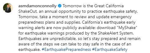 AsmConnolly's tweet photo. Tomorrow is the Great California ShakeOut, an annual opportunity to practice earthquake safety. Earthquakes are unpredictable, so let's stay prepared and remain aware of the steps we can take to stay safe in the case of an earthquake. #EarthquakePreparedness #EarthquakeSafety https://t.co/BehpKxWejj
