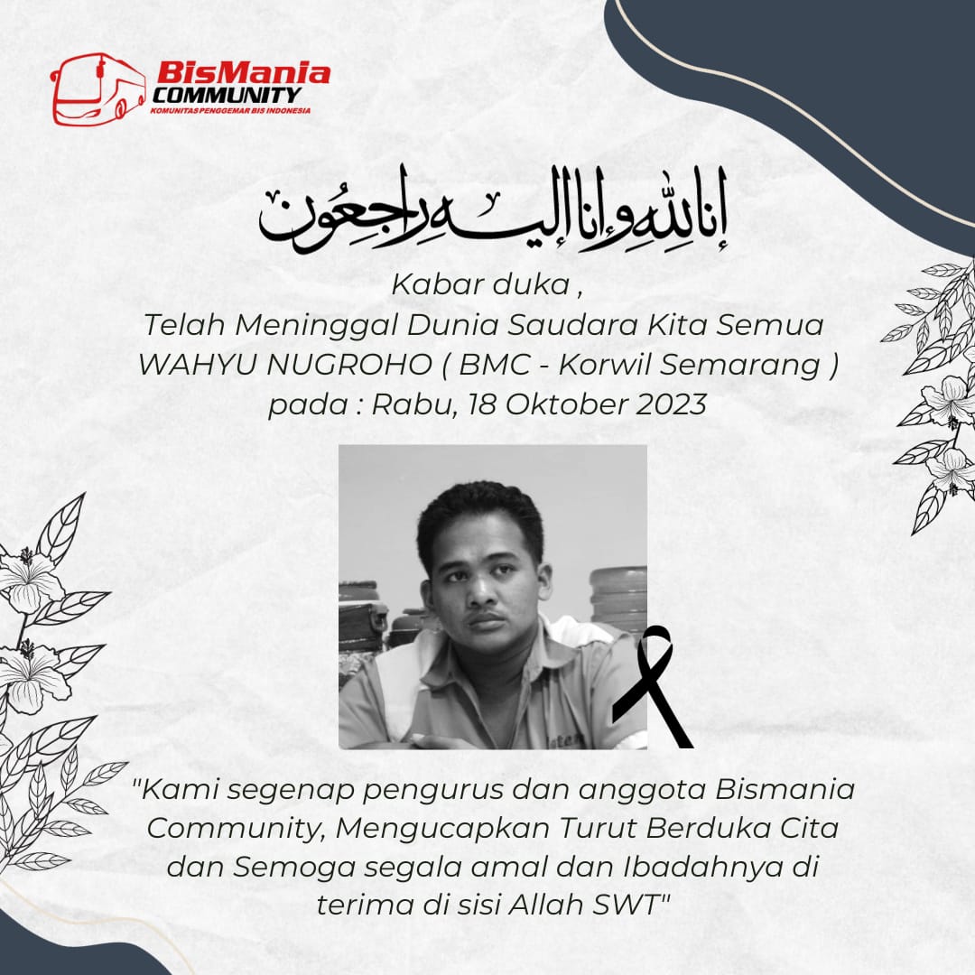 Innalilahi wainnailaihi rojium
Telah meninggal dunia saudara kita semua 
WAHYU NUGROHO (Wahyu gss nma akn fb) 
pda hari ini Kamis, 18-10-23 Kami sgenap pengurus dan anggota Bismania Community, mengucapkan turut berdukacita dan semoga amal dan ibadahnya diterima di sisi Allah SWT