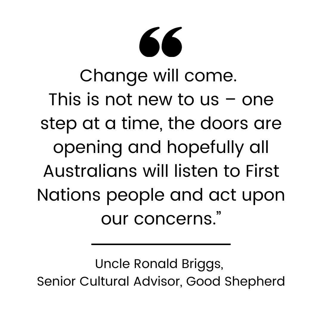 An excerpt from our Statement on the outcome of the Voice Referendum by Uncle Ronald Briggs, Senior Aboriginal Cultural Advisor, Good Shepherd. Read the full statement below. #VoiceReferendum #ulurustatement #reconciliation