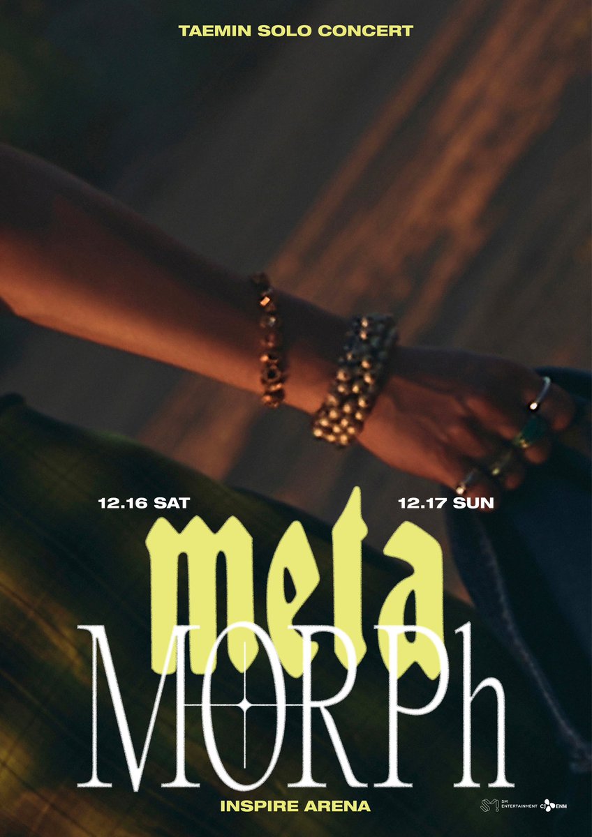 TAEMIN SOLO CONCERT : METAMORPH 

📍INSPIRE ARENA
🗓️ 2023. 12. 16 (SAT) - 2023. 12. 17 (SUN) 

#TAEMIN #태민 
#SHINee #샤이니 
#TAEMIN_SOLO_CONCERT_METAMORPH
#METAMORPH