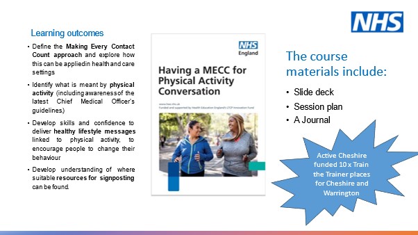 Interested in joining the Making Every Contact Count for Physical activity funded Train the Trainer programme for Cheshire &amp; Warrington?
Please contact MECCforMH@rsph.org.uk to log your application and the team will get back in touch.
Application close 31/10/23