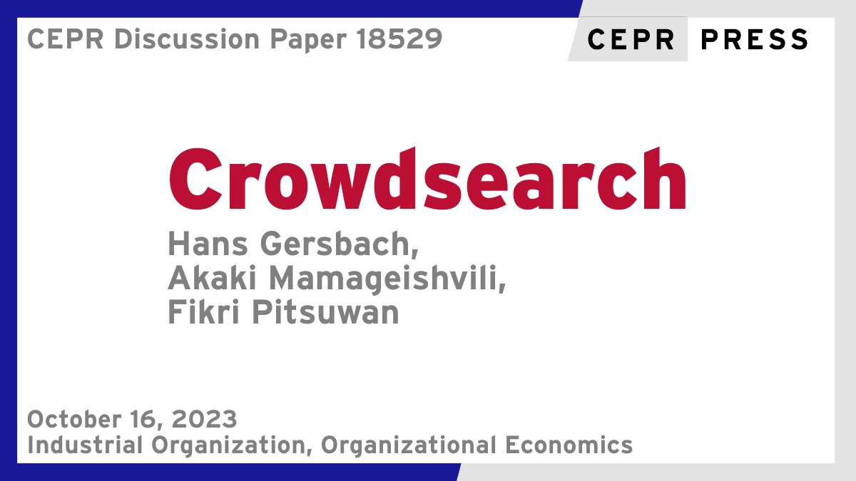 New CEPR Discussion Paper - DP18529 Crowdsearch Hans Gersbach @hans_gersbach @mip_ethz @ETH_en @KOFETH_en, Akaki Mamageishvili @kakia1989 @OffchainLabs, Fikri Pitsuwan @fikripitsuwan @ETH_en @d_mtec ow.ly/9QwH50PYxXm #CEPR_IO, #CEPR_OE